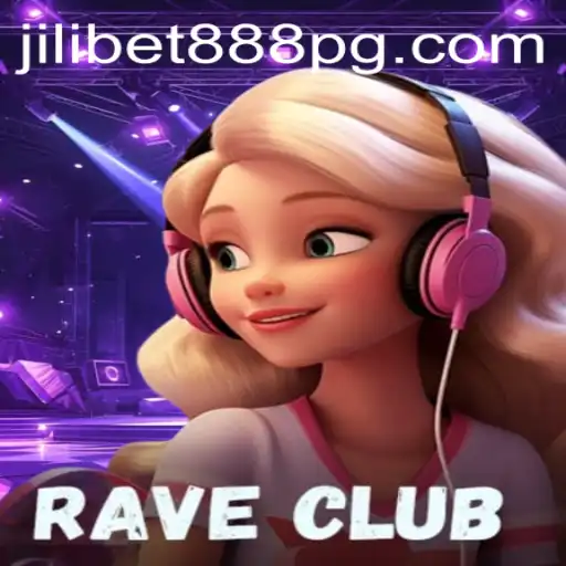 RaveClub: A Riveting Adventure in the World of Jilibet888